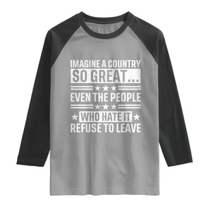 Patriotic American Pride Typography Graphic Raglan Shirt Imagine A Country So Great Sarcasm TS02 Sport Gray Black Print Your Wear