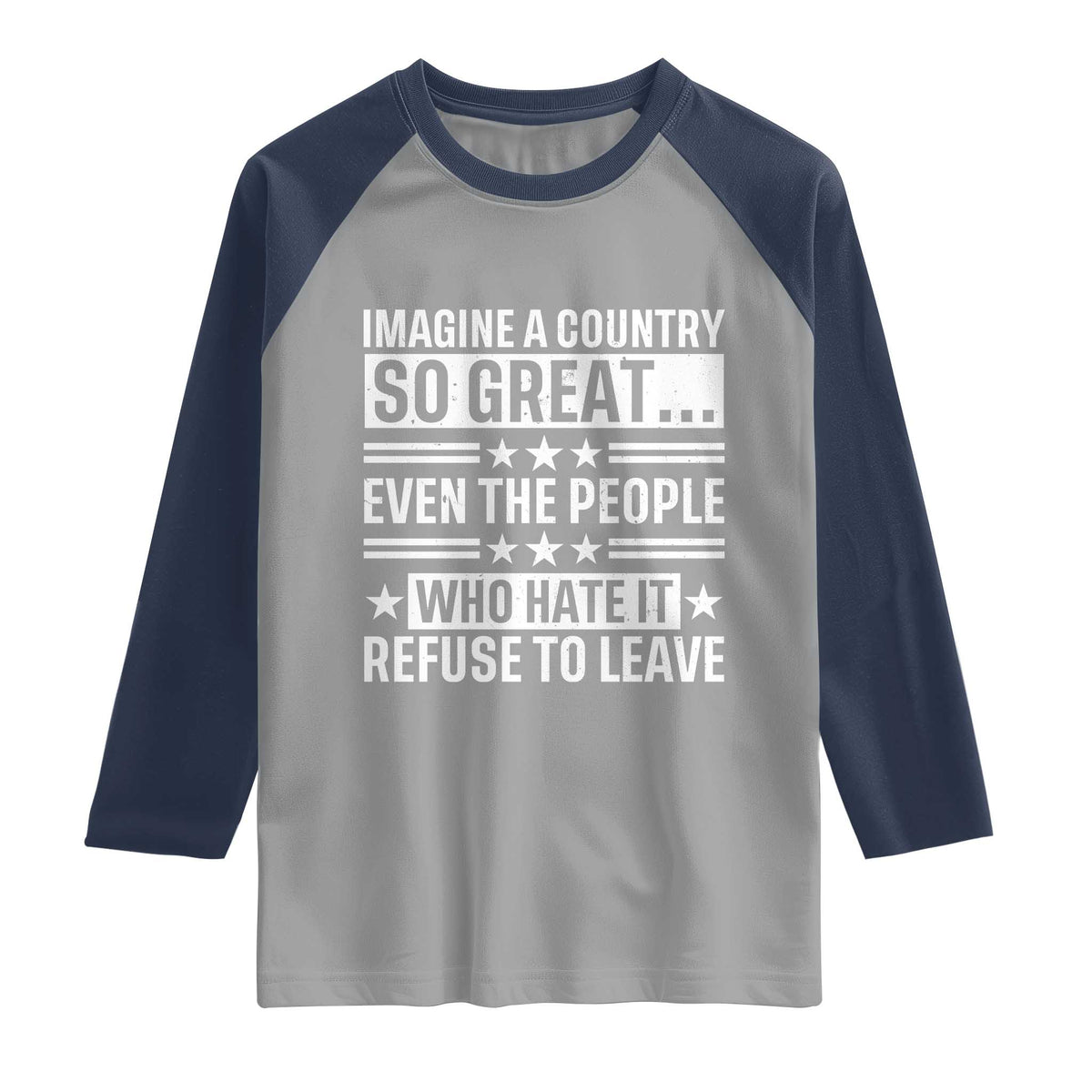 Patriotic American Pride Typography Graphic Raglan Shirt Imagine A Country So Great Sarcasm TS02 Sport Gray Navy Print Your Wear