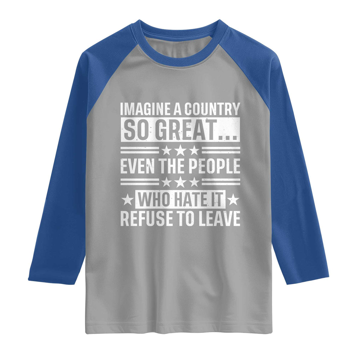 Patriotic American Pride Typography Graphic Raglan Shirt Imagine A Country So Great Sarcasm TS02 Sport Gray Royal Print Your Wear