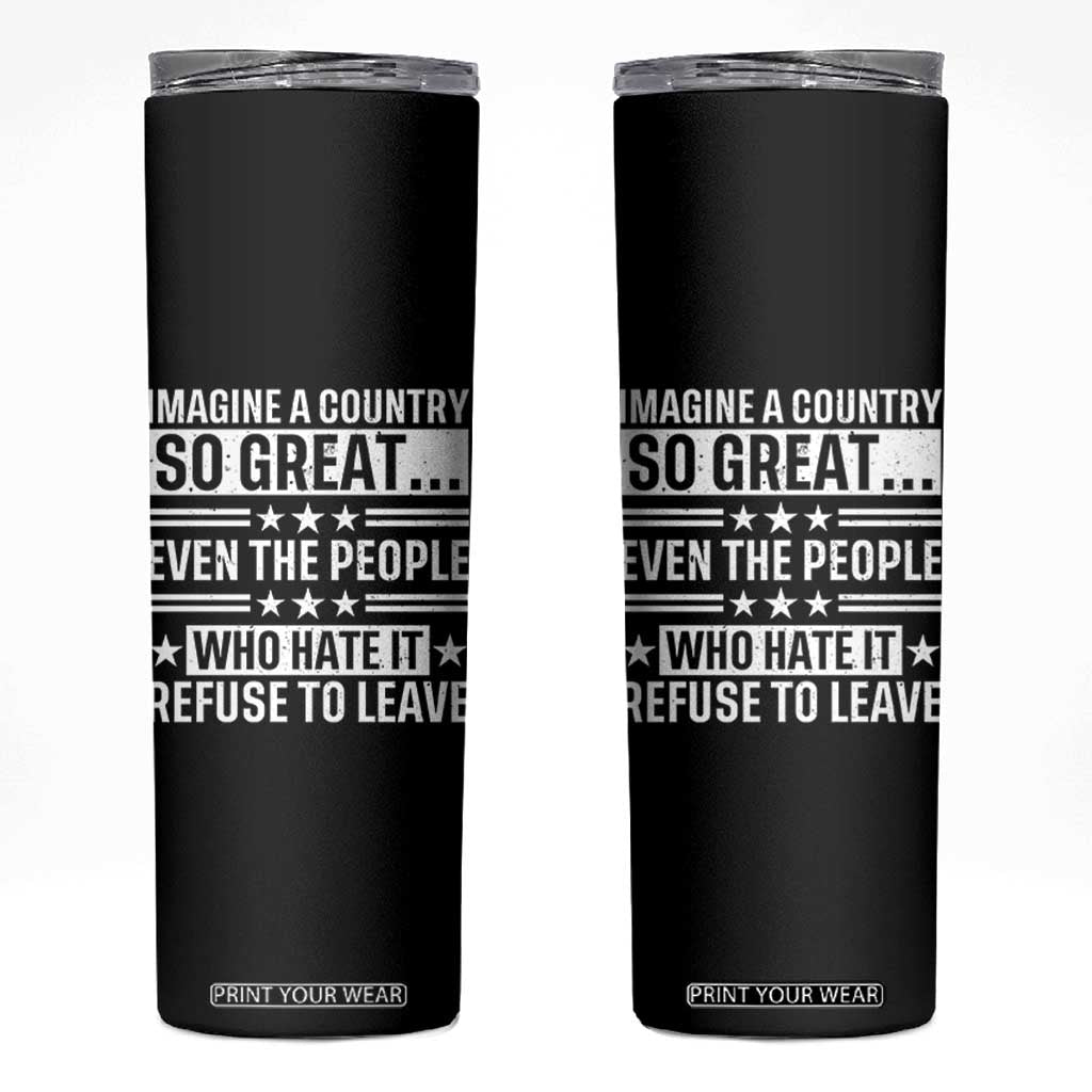 Patriotic American Pride Typography Graphic Skinny Tumbler Imagine A Country So Great Sarcasm TS02 Black Print Your Wear