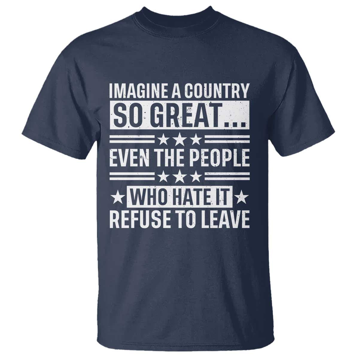 Patriotic American Pride Typography Graphic T Shirt Imagine A Country So Great Sarcasm TS02 Navy Print Your Wear
