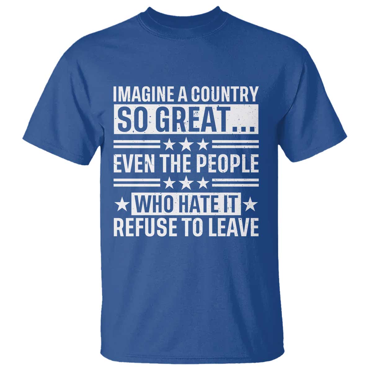 Patriotic American Pride Typography Graphic T Shirt Imagine A Country So Great Sarcasm TS02 Royal Blue Print Your Wear