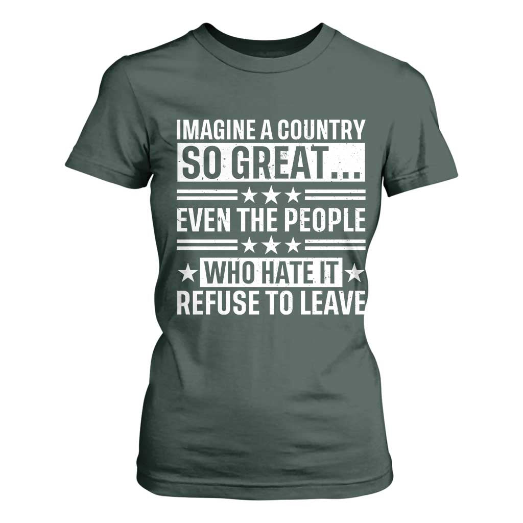 Patriotic American Pride Typography Graphic T Shirt For Women Imagine A Country So Great Sarcasm TS02 Dark Forest Green Print Your Wear