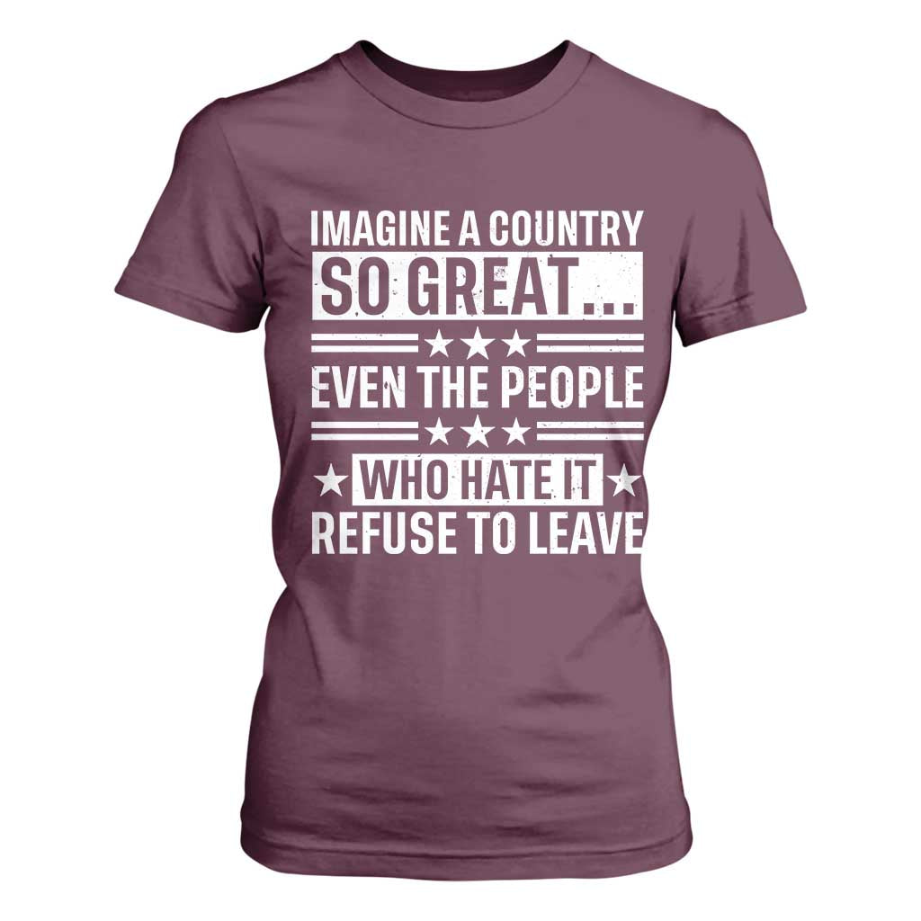Patriotic American Pride Typography Graphic T Shirt For Women Imagine A Country So Great Sarcasm TS02 Maroon Print Your Wear