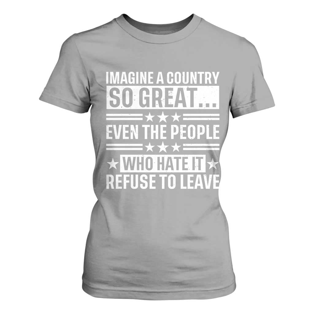 Patriotic American Pride Typography Graphic T Shirt For Women Imagine A Country So Great Sarcasm TS02 Sport Gray Print Your Wear