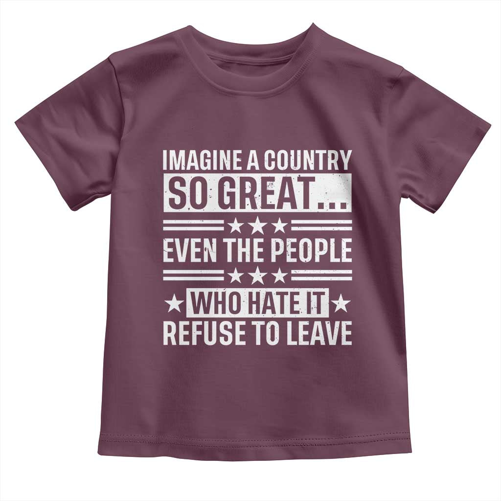 Patriotic American Pride Typography Graphic Toddler T Shirt Imagine A Country So Great Sarcasm TS02 Maroon Print Your Wear