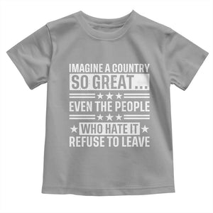 Patriotic American Pride Typography Graphic Toddler T Shirt Imagine A Country So Great Sarcasm TS02 Sport Gray Print Your Wear