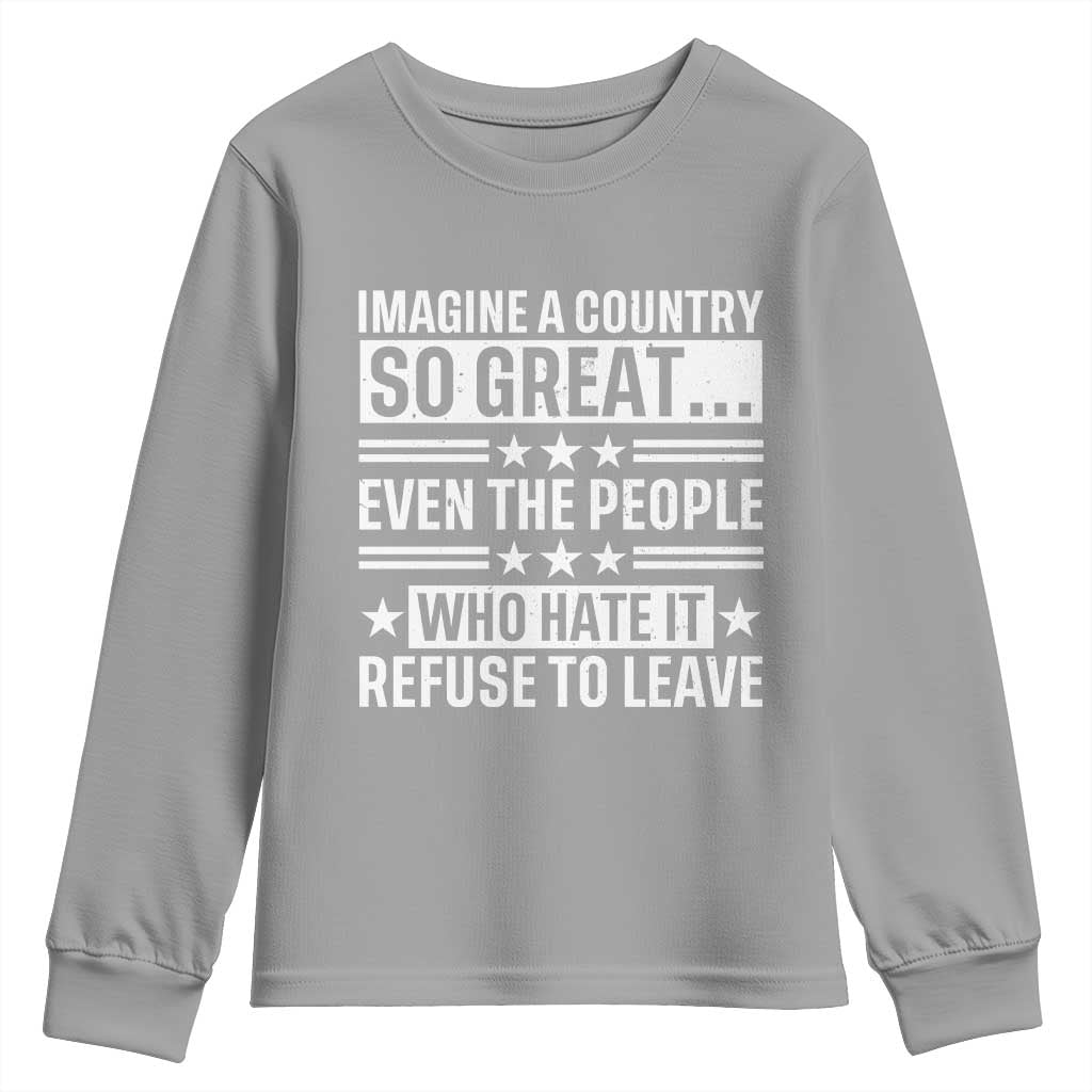 Patriotic American Pride Typography Graphic Youth Sweatshirt Imagine A Country So Great Sarcasm TS02 Sport Gray Print Your Wear