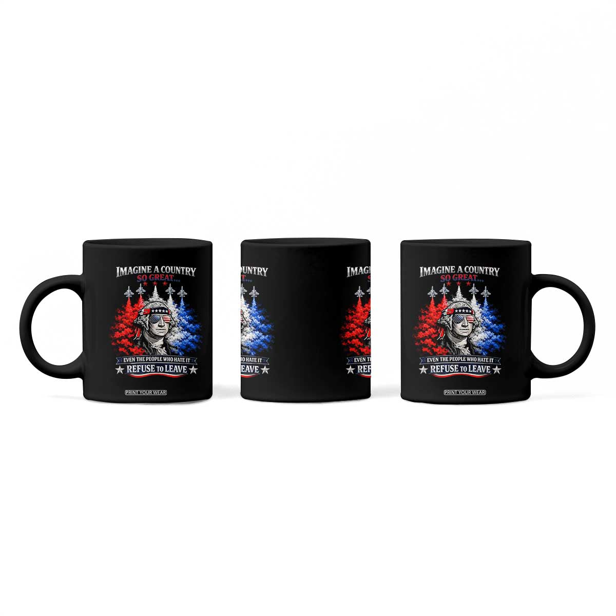 Patriotic George Washington Sunglasses and Fighter Jets Coffee Mug Imagine A Country So Great Pride TS02 Print Your Wear
