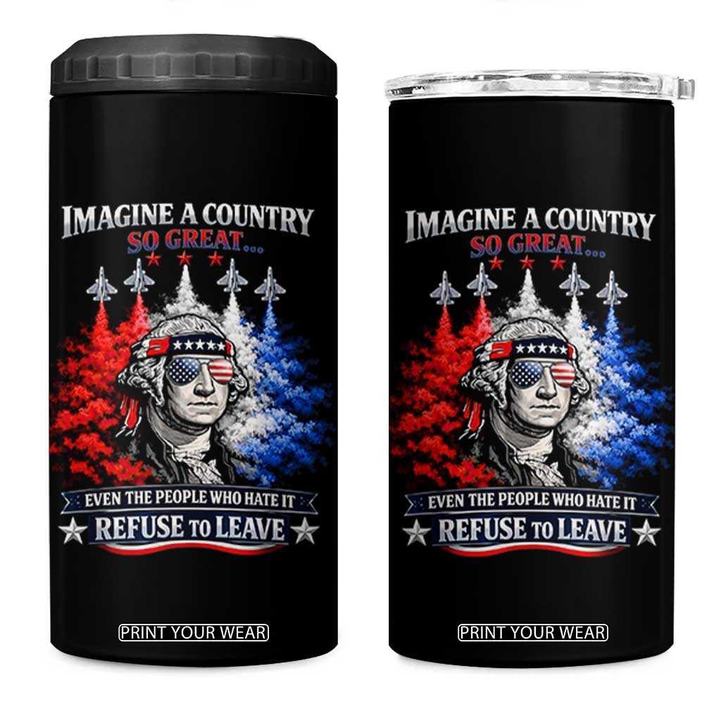 Patriotic George Washington Sunglasses and Fighter Jets 4 in 1 Can Cooler Tumbler Imagine A Country So Great Pride TS02 One Size: 16 oz Black Print Your Wear