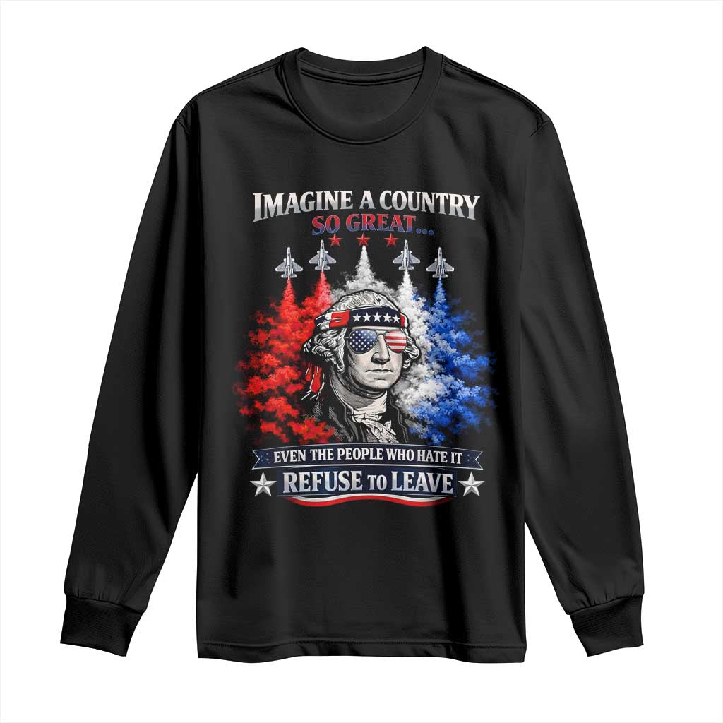 Patriotic George Washington Sunglasses and Fighter Jets Long Sleeve Shirt Imagine A Country So Great Pride TS02 Black Print Your Wear