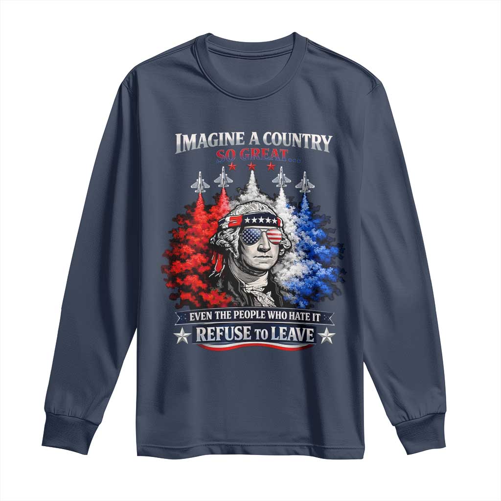 Patriotic George Washington Sunglasses and Fighter Jets Long Sleeve Shirt Imagine A Country So Great Pride TS02 Navy Print Your Wear