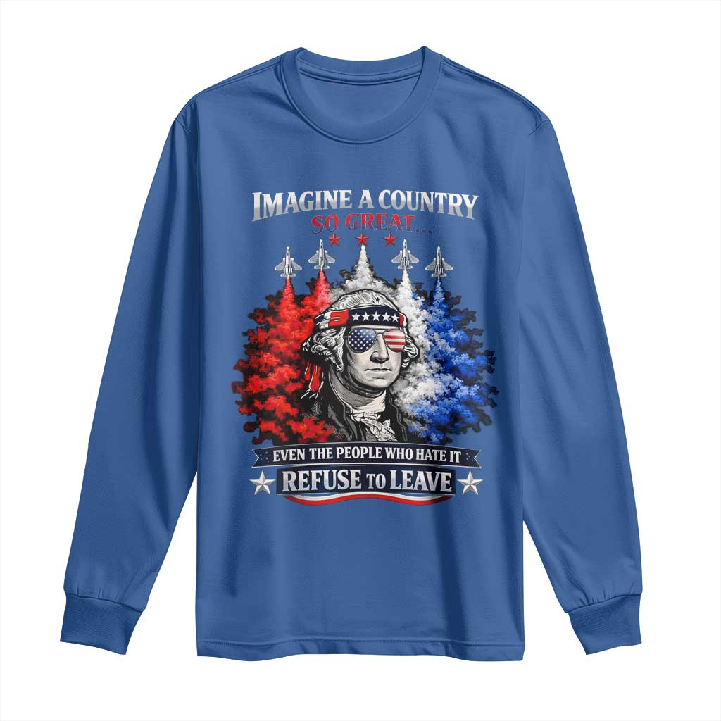 Patriotic George Washington Sunglasses and Fighter Jets Long Sleeve Shirt Imagine A Country So Great Pride TS02 Royal Blue Print Your Wear
