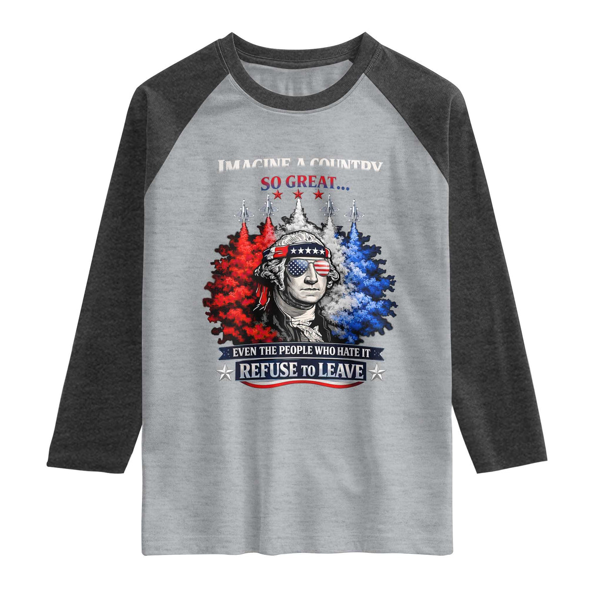 Patriotic George Washington Sunglasses and Fighter Jets Raglan Shirt Imagine A Country So Great Pride TS02 Heather Gray Heather Charcoal Print Your Wear