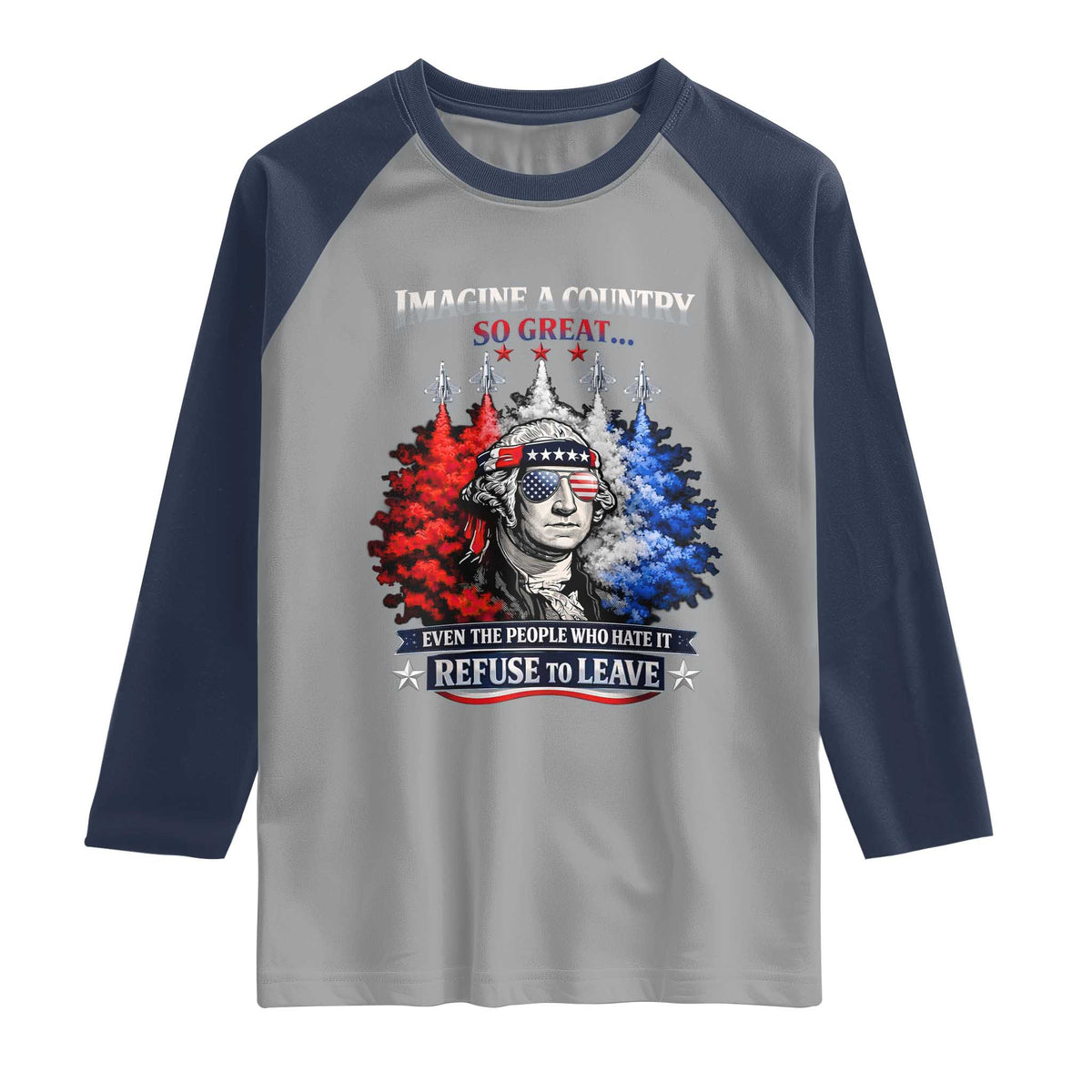 Patriotic George Washington Sunglasses and Fighter Jets Raglan Shirt Imagine A Country So Great Pride TS02 Sport Gray Navy Print Your Wear
