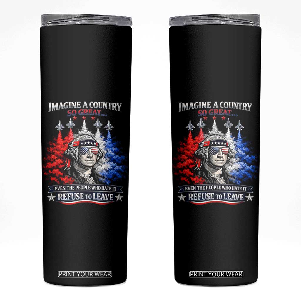 Patriotic George Washington Sunglasses and Fighter Jets Skinny Tumbler Imagine A Country So Great Pride TS02 Black Print Your Wear