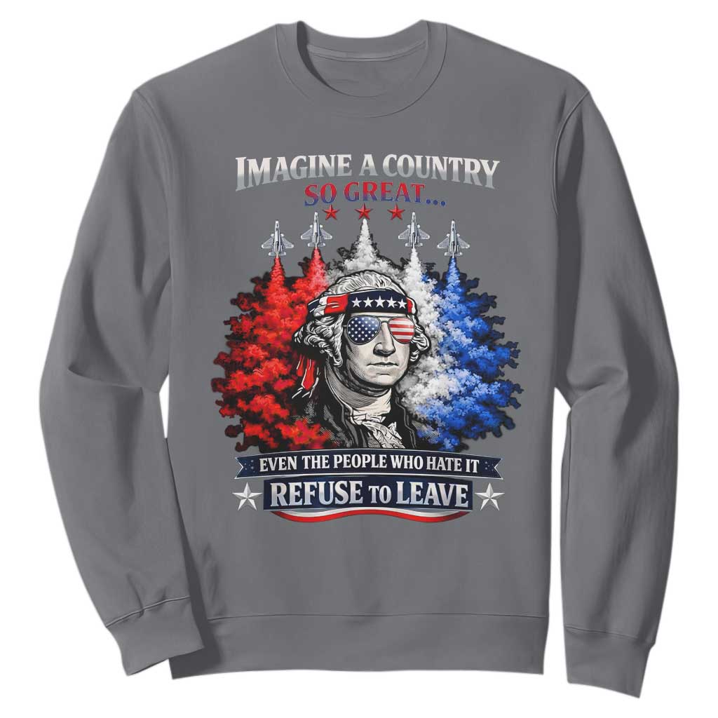 Patriotic George Washington Sunglasses and Fighter Jets Sweatshirt Imagine A Country So Great Pride TS02 Charcoal Print Your Wear