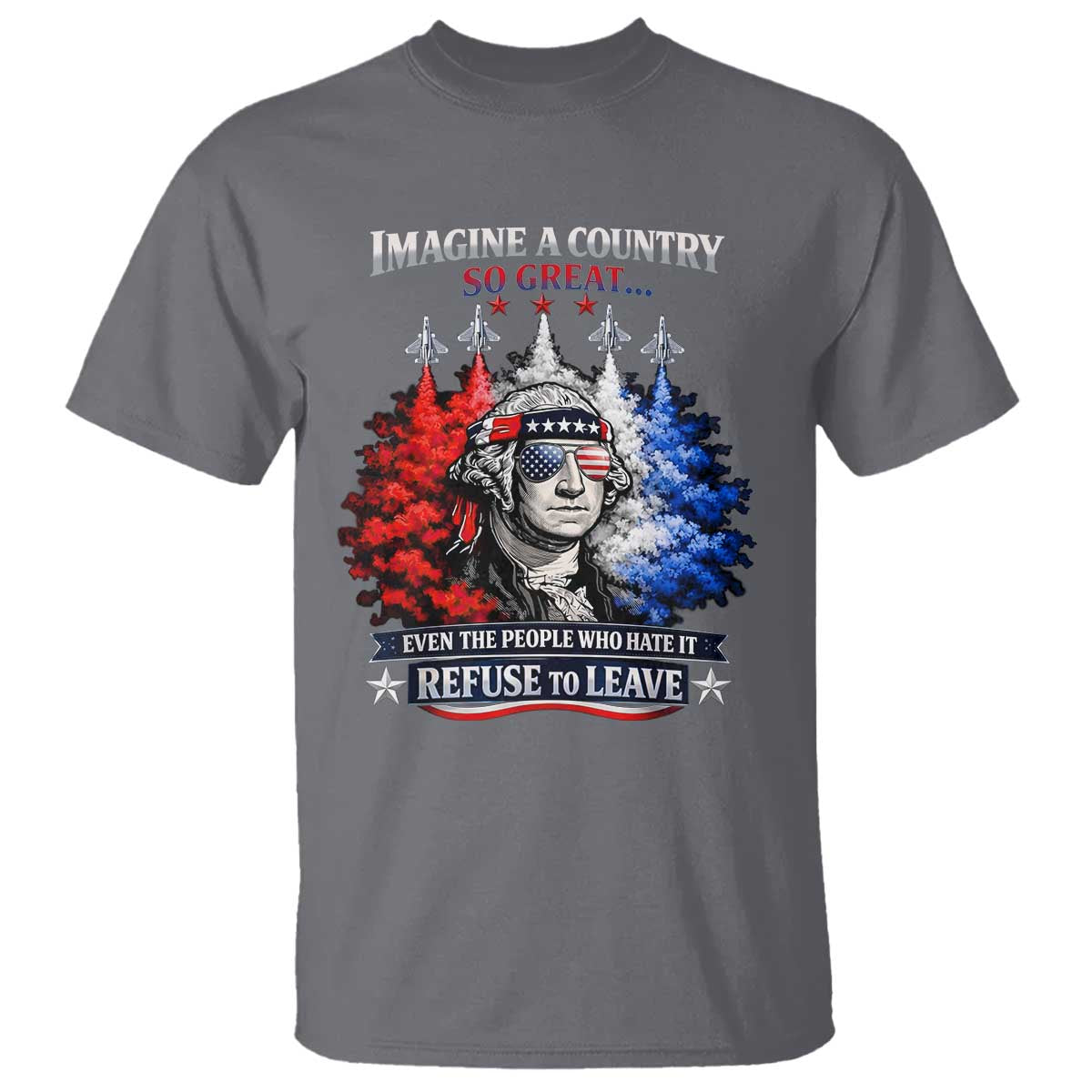 Patriotic George Washington Sunglasses and Fighter Jets T Shirt Imagine A Country So Great Pride TS02 Charcoal Print Your Wear