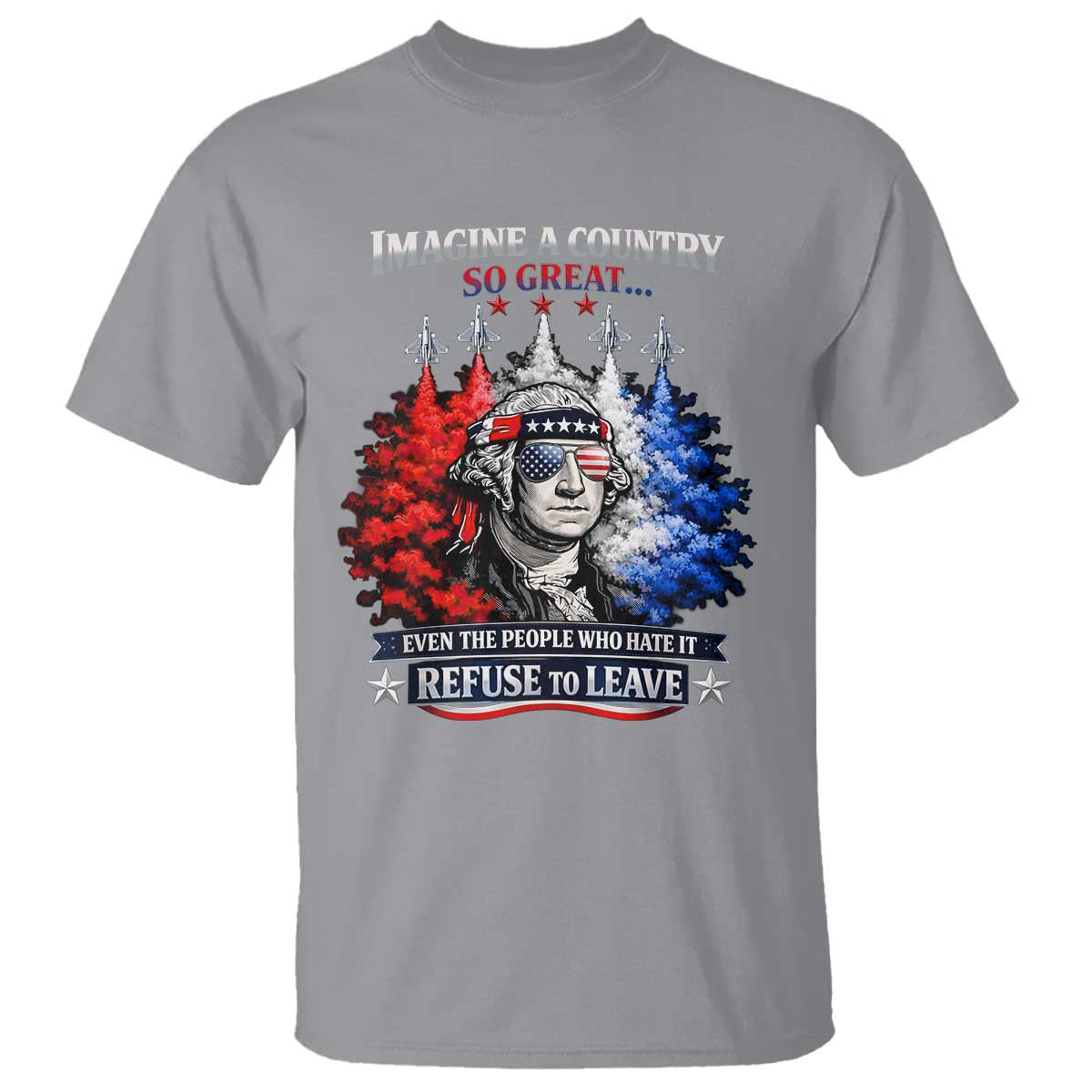 Patriotic George Washington Sunglasses and Fighter Jets T Shirt Imagine A Country So Great Pride TS02 Sport Gray Print Your Wear