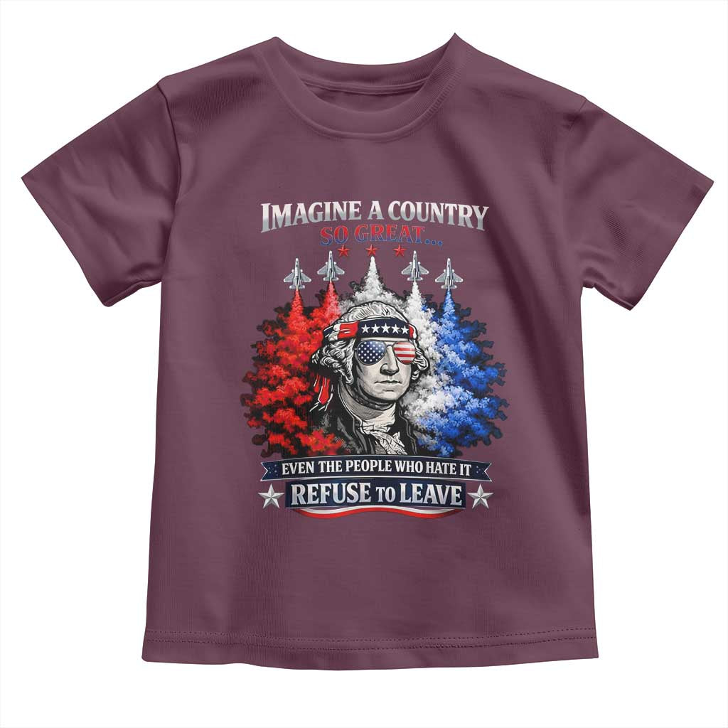 Patriotic George Washington Sunglasses and Fighter Jets Toddler T Shirt Imagine A Country So Great Pride TS02 Maroon Print Your Wear