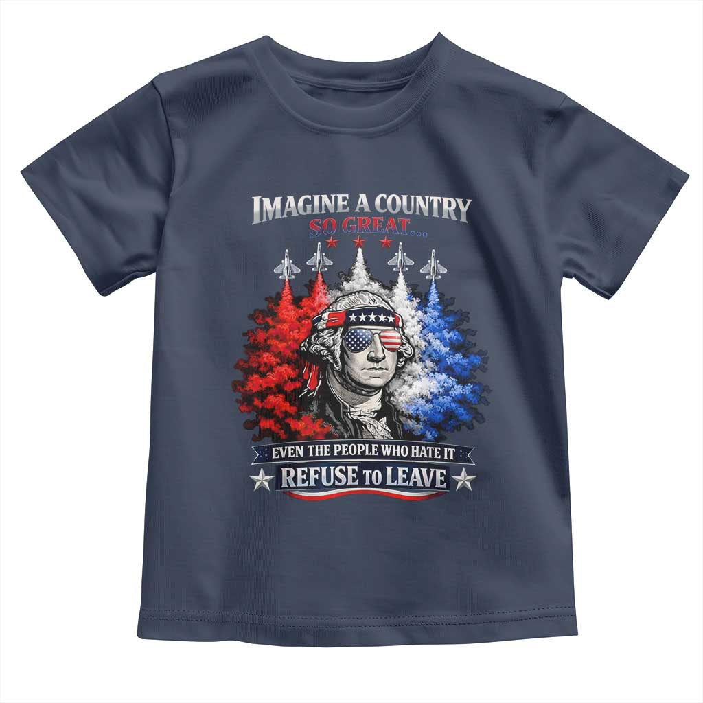 Patriotic George Washington Sunglasses and Fighter Jets Toddler T Shirt Imagine A Country So Great Pride TS02 Navy Print Your Wear