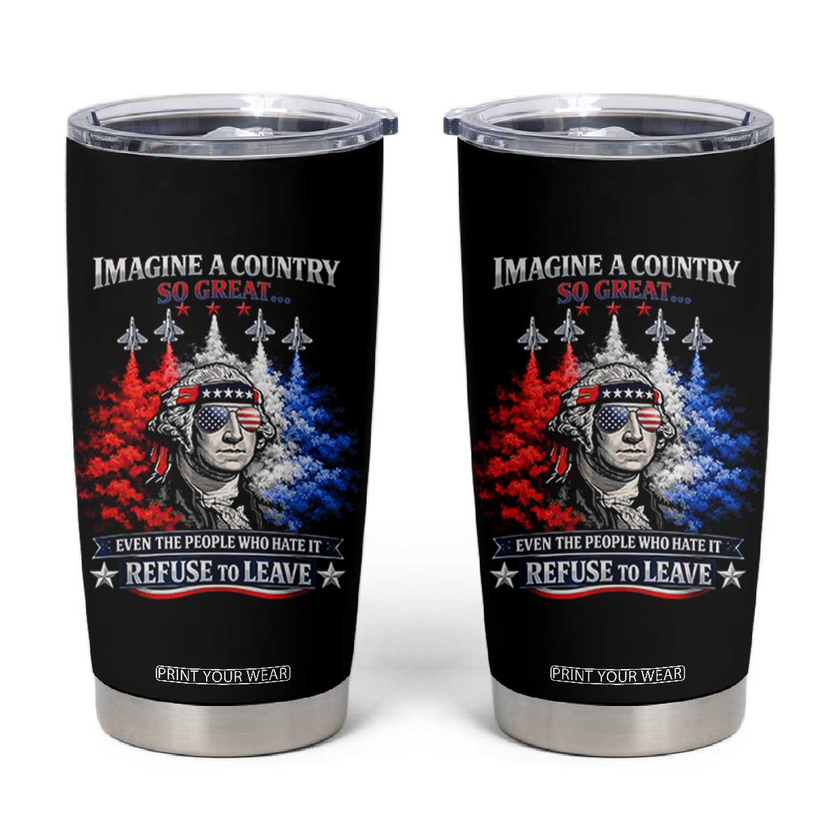Patriotic George Washington Sunglasses and Fighter Jets Tumbler Cup Imagine A Country So Great Pride TS02 Black Print Your Wear