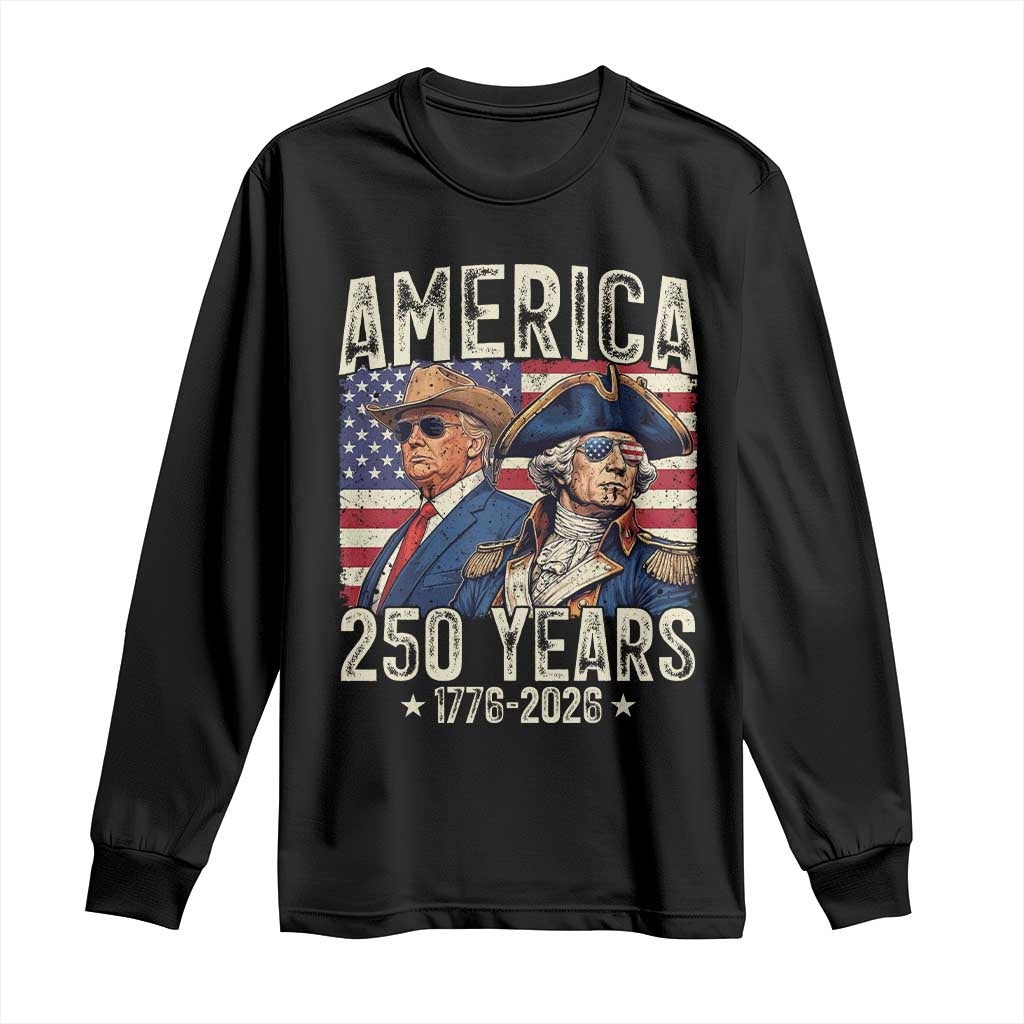 America Semiquincentennial George Washington and Trump Long Sleeve Shirt 250 Years 1776-2026 Patriotic Founding Fathers Legacy TS02 Black Print Your Wear