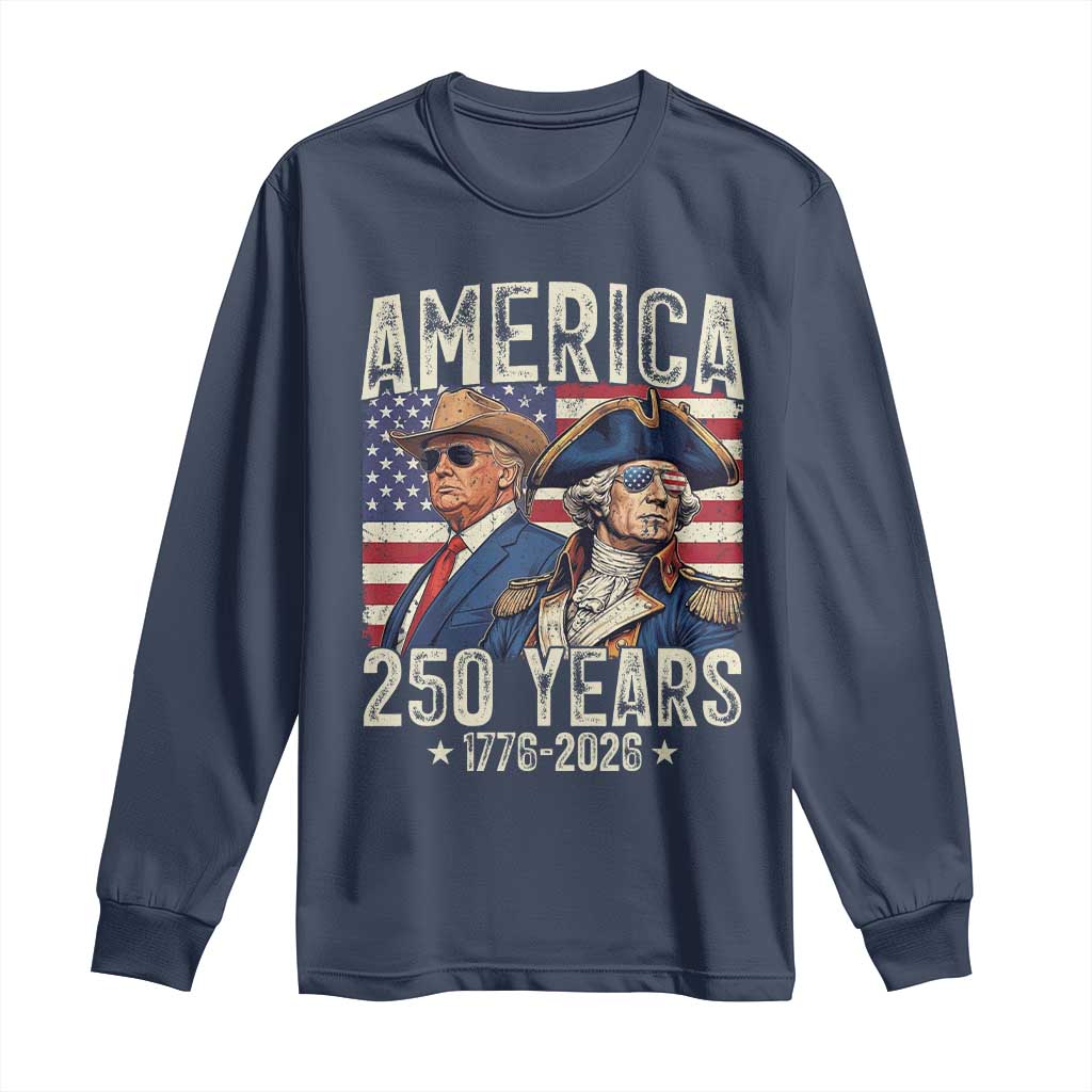 America Semiquincentennial George Washington and Trump Long Sleeve Shirt 250 Years 1776-2026 Patriotic Founding Fathers Legacy TS02 Navy Print Your Wear