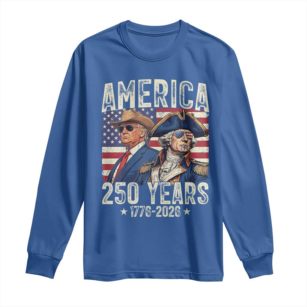 America Semiquincentennial George Washington and Trump Long Sleeve Shirt 250 Years 1776-2026 Patriotic Founding Fathers Legacy TS02 Royal Blue Print Your Wear