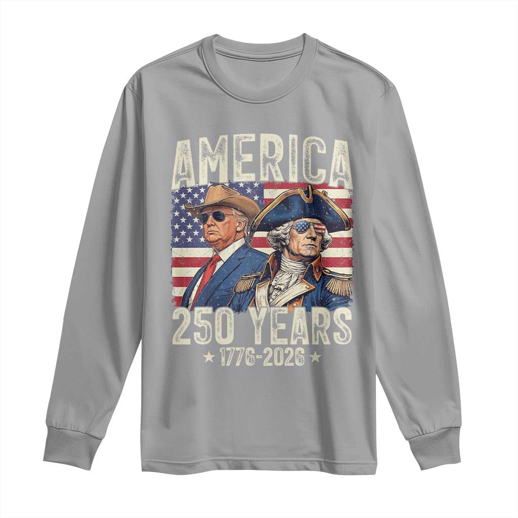 America Semiquincentennial George Washington and Trump Long Sleeve Shirt 250 Years 1776-2026 Patriotic Founding Fathers Legacy TS02 Sport Gray Print Your Wear