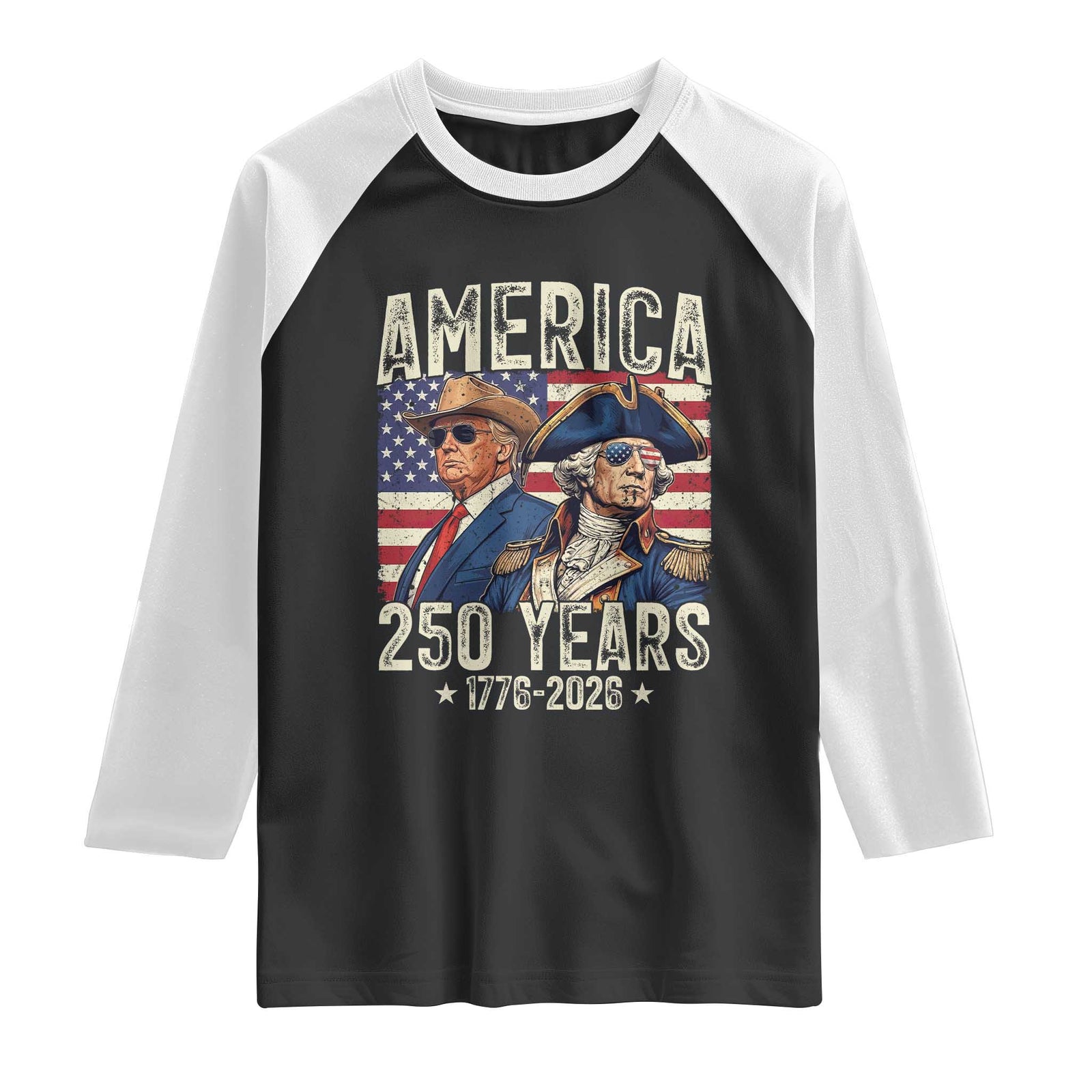 America Semiquincentennial George Washington and Trump Raglan Shirt 250 Years 1776-2026 Patriotic Founding Fathers Legacy TS02 Black White Print Your Wear