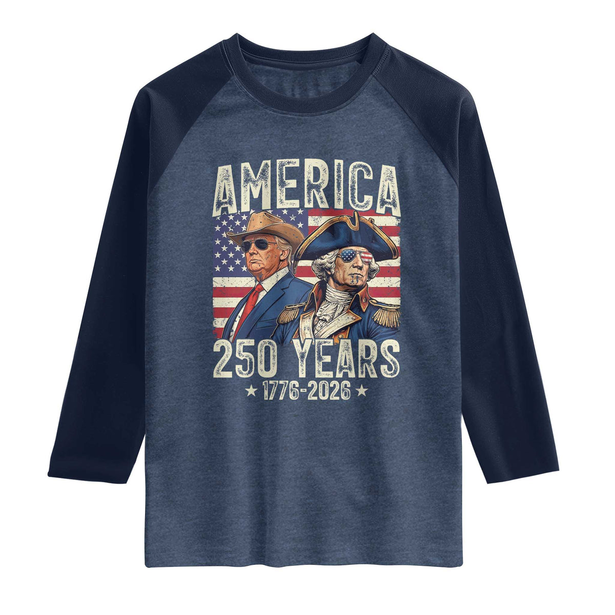 America Semiquincentennial George Washington and Trump Raglan Shirt 250 Years 1776-2026 Patriotic Founding Fathers Legacy TS02 Heather Denim Navy Print Your Wear