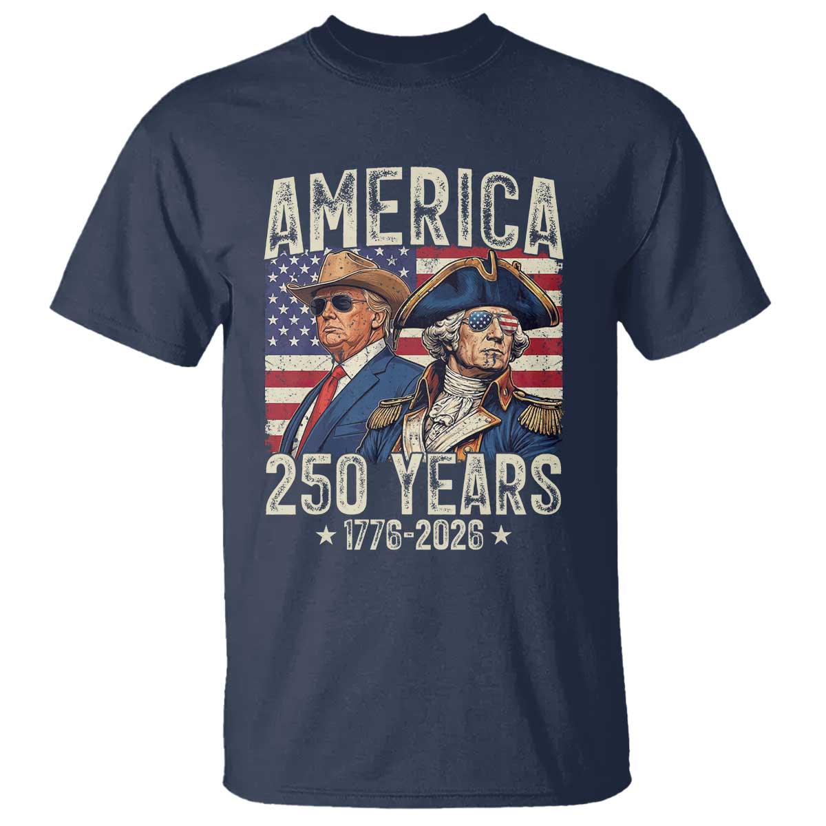 America Semiquincentennial George Washington and Trump T Shirt 250 Years 1776-2026 Patriotic Founding Fathers Legacy TS02 Navy Print Your Wear