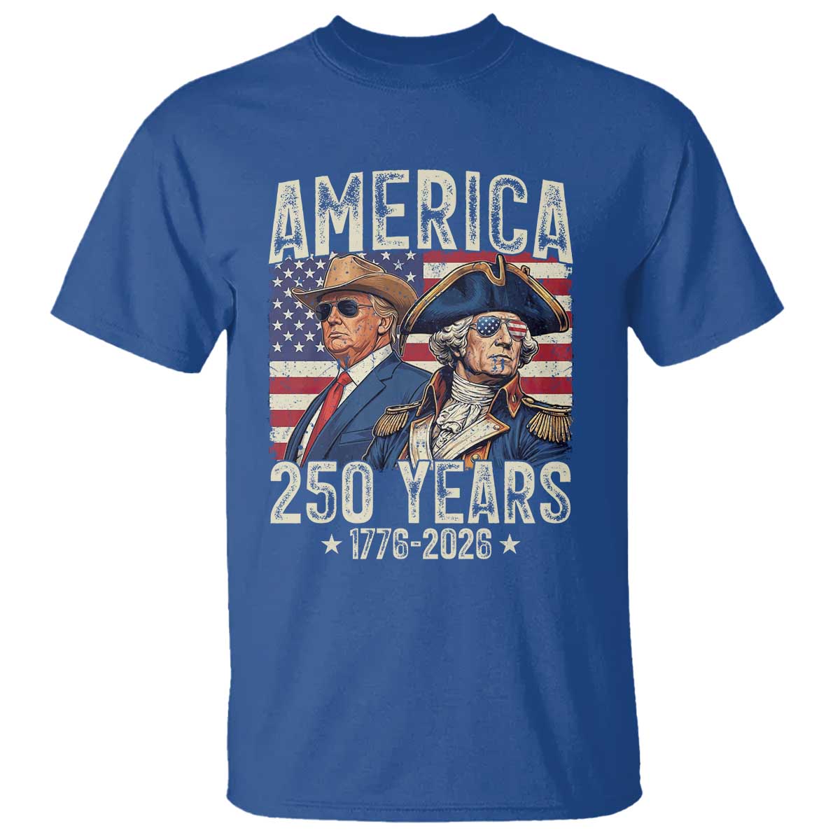 America Semiquincentennial George Washington and Trump T Shirt 250 Years 1776-2026 Patriotic Founding Fathers Legacy TS02 Royal Blue Print Your Wear