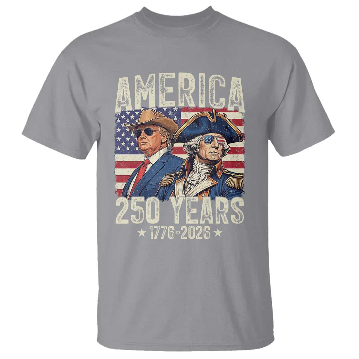 America Semiquincentennial George Washington and Trump T Shirt 250 Years 1776-2026 Patriotic Founding Fathers Legacy TS02 Sport Gray Print Your Wear