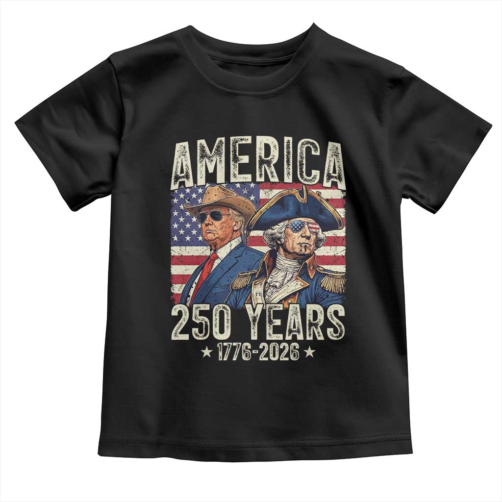 America Semiquincentennial George Washington and Trump Toddler T Shirt 250 Years 1776-2026 Patriotic Founding Fathers Legacy TS02 Black Print Your Wear