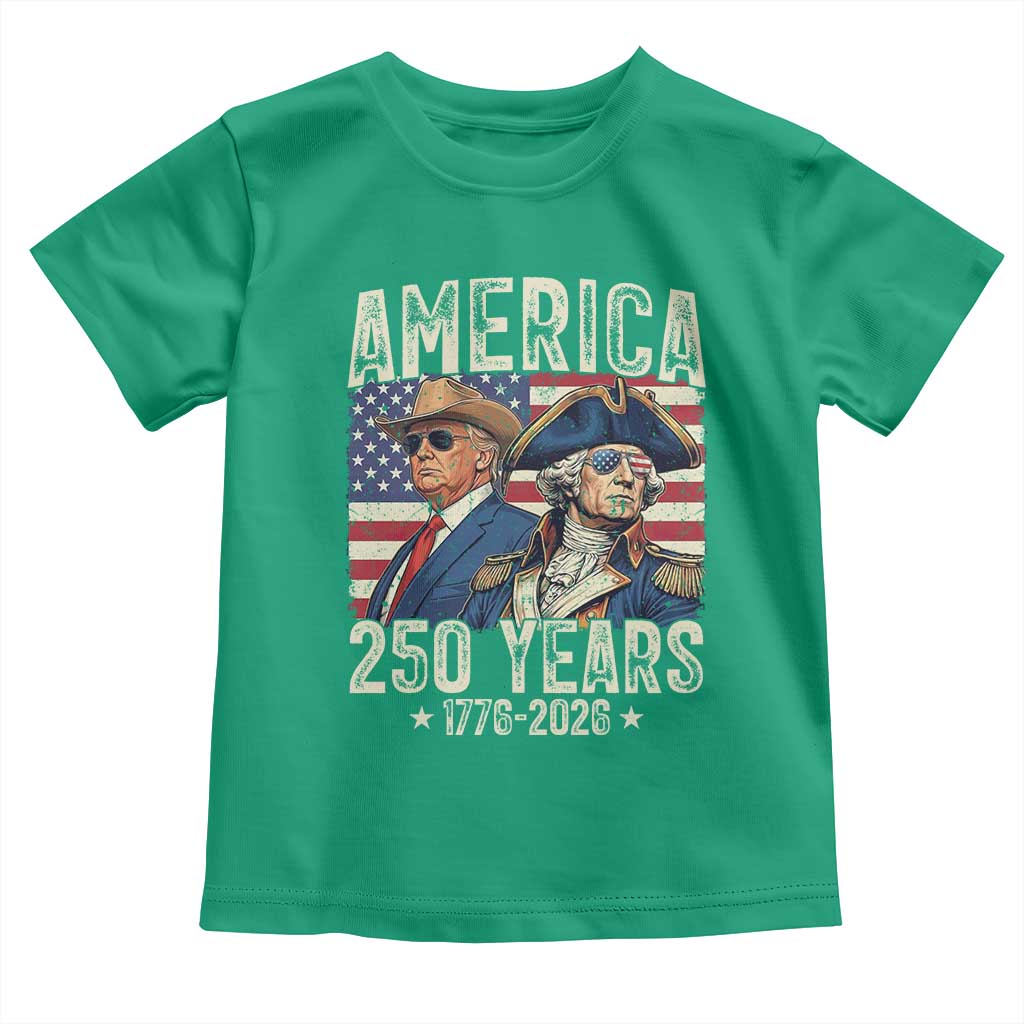America Semiquincentennial George Washington and Trump Toddler T Shirt 250 Years 1776-2026 Patriotic Founding Fathers Legacy TS02 Irish Green Print Your Wear
