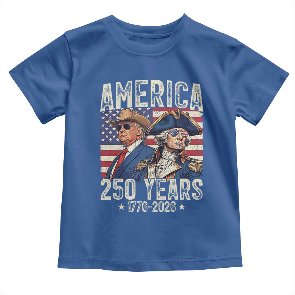 America Semiquincentennial George Washington and Trump Toddler T Shirt 250 Years 1776-2026 Patriotic Founding Fathers Legacy TS02 Royal Blue Print Your Wear