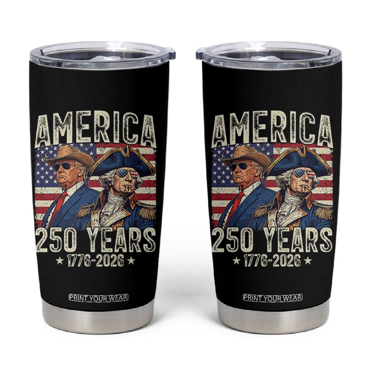 America Semiquincentennial George Washington and Trump Tumbler Cup 250 Years 1776-2026 Patriotic Founding Fathers Legacy TS02 Black Print Your Wear
