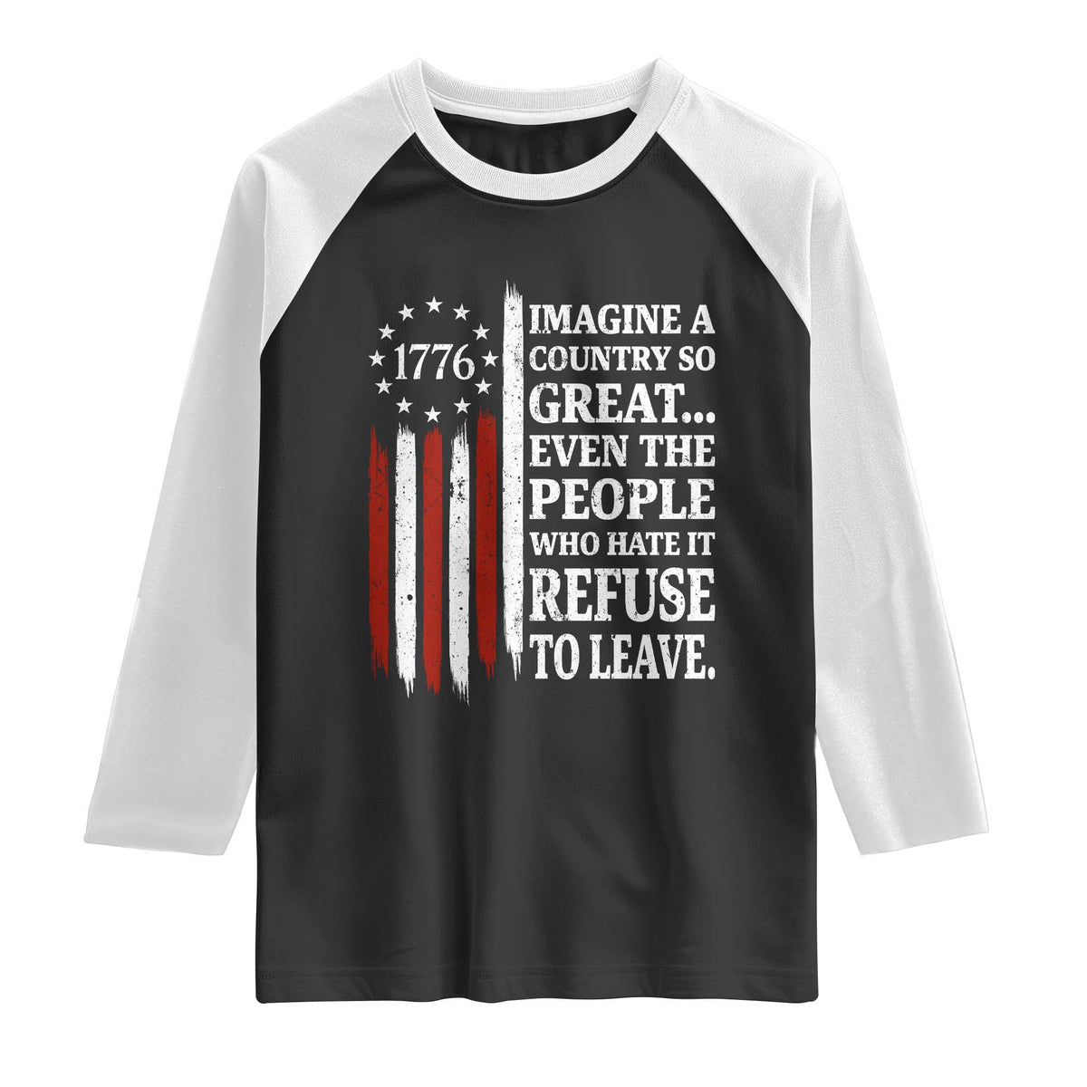 Vintage 1776 Betsy Ross Flag Imagine A Country So Great Raglan Shirt Retro Patriotic American Heritage TS02 Black White Print Your Wear