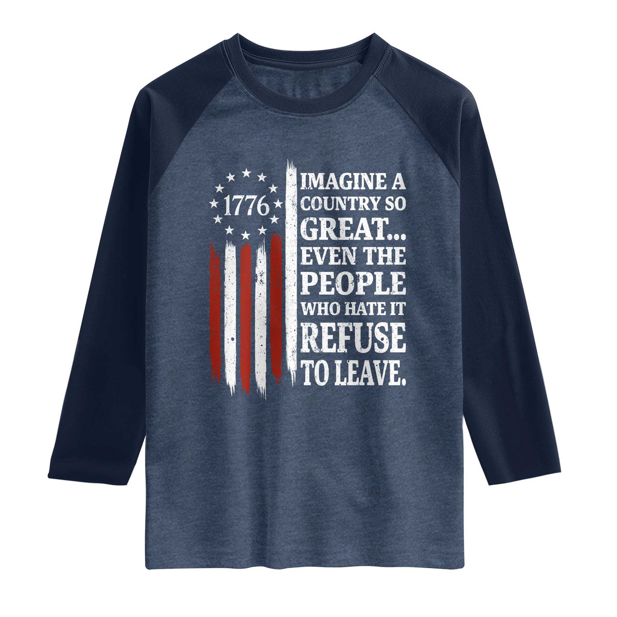 Vintage 1776 Betsy Ross Flag Imagine A Country So Great Raglan Shirt Retro Patriotic American Heritage TS02 Heather Denim Navy Print Your Wear