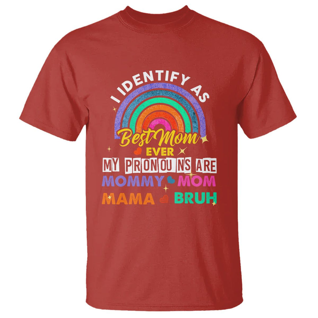Funny Mom T Shirt I Identify As Best Mom Ever My Pronouns Mommy Mom Mama Bruh TS02 Red Printyourwear