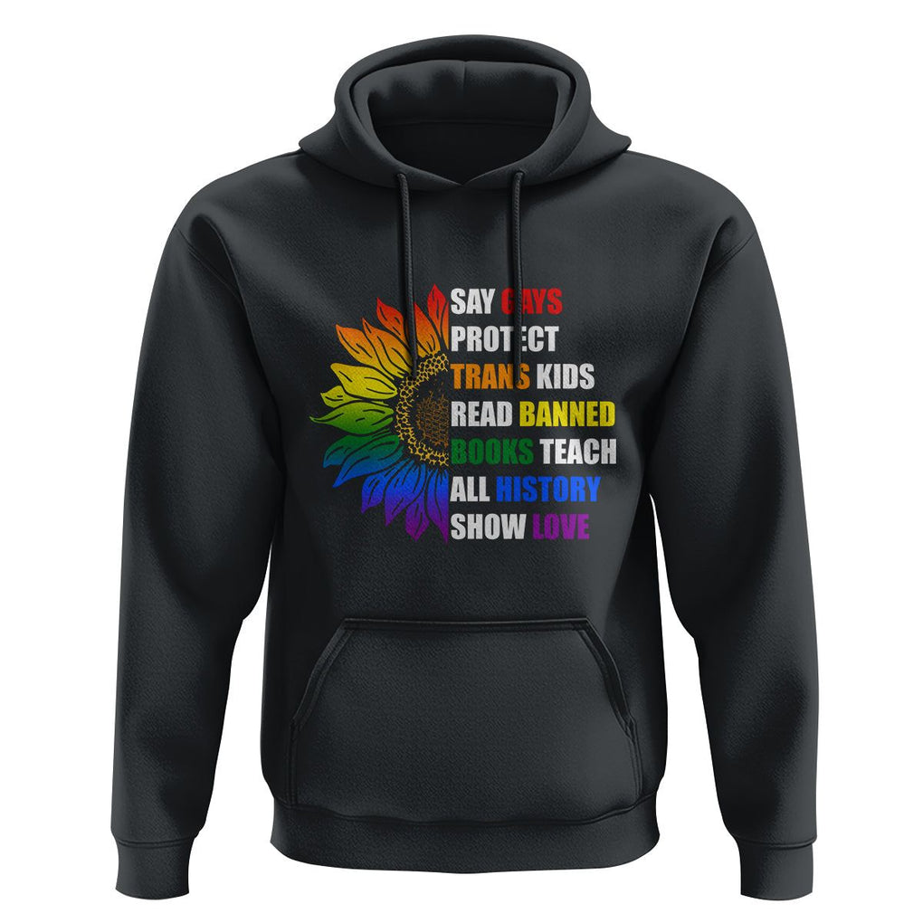 Say Gay Protect Trans Kids Read Banned Books Teach History Hoodie Rainbow Sunflower TS02 Black Print Your Wear