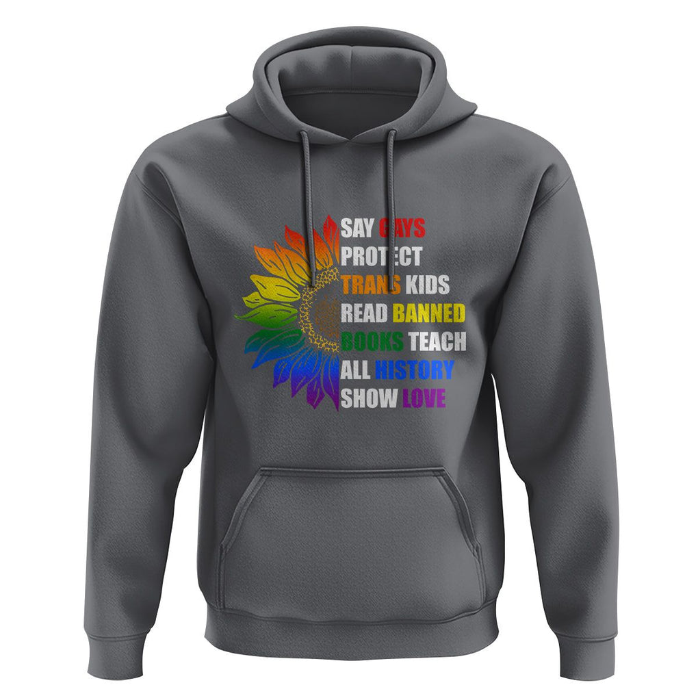 Say Gay Protect Trans Kids Read Banned Books Teach History Hoodie Rainbow Sunflower TS02 Charcoal Print Your Wear