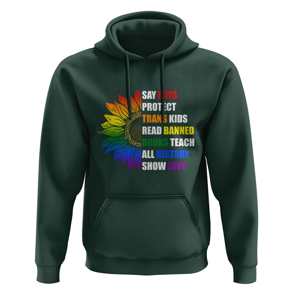 Say Gay Protect Trans Kids Read Banned Books Teach History Hoodie Rainbow Sunflower TS02 Dark Forest Green Print Your Wear