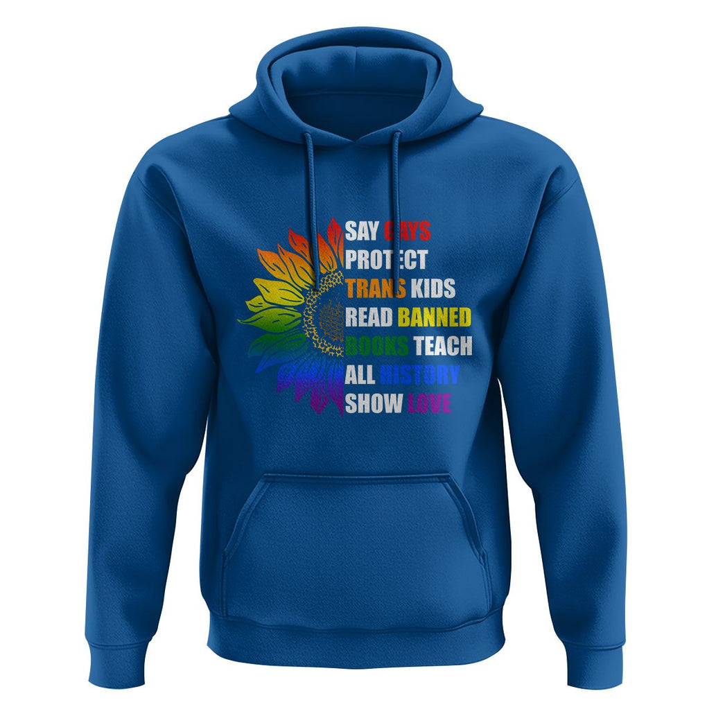 Say Gay Protect Trans Kids Read Banned Books Teach History Hoodie Rainbow Sunflower TS02 Royal Blue Print Your Wear