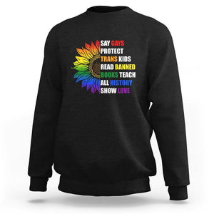Say Gay Protect Trans Kids Read Banned Books Teach History Sweatshirt Rainbow Sunflower TS02 Black Print Your Wear