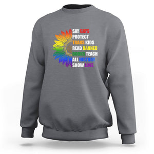 Say Gay Protect Trans Kids Read Banned Books Teach History Sweatshirt Rainbow Sunflower TS02 Charcoal Print Your Wear