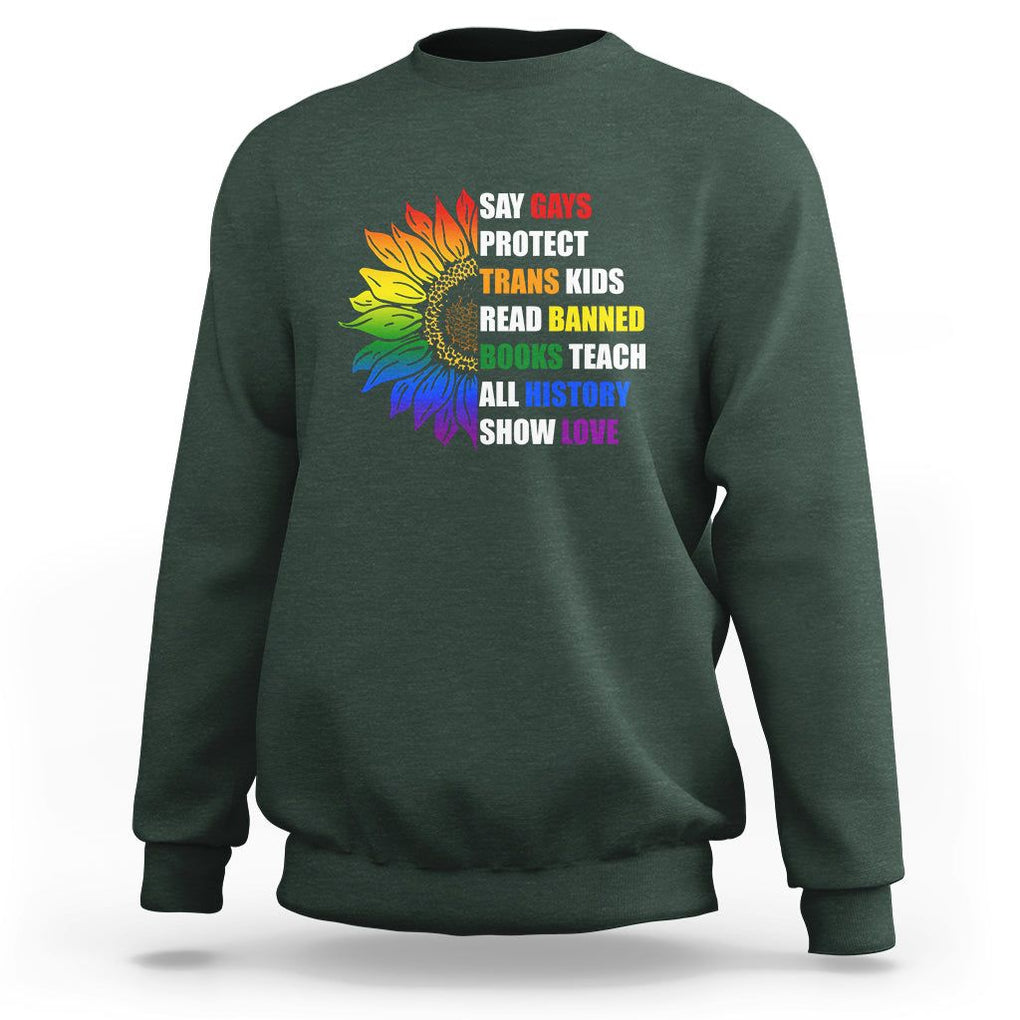 Say Gay Protect Trans Kids Read Banned Books Teach History Sweatshirt Rainbow Sunflower TS02 Dark Forest Green Print Your Wear