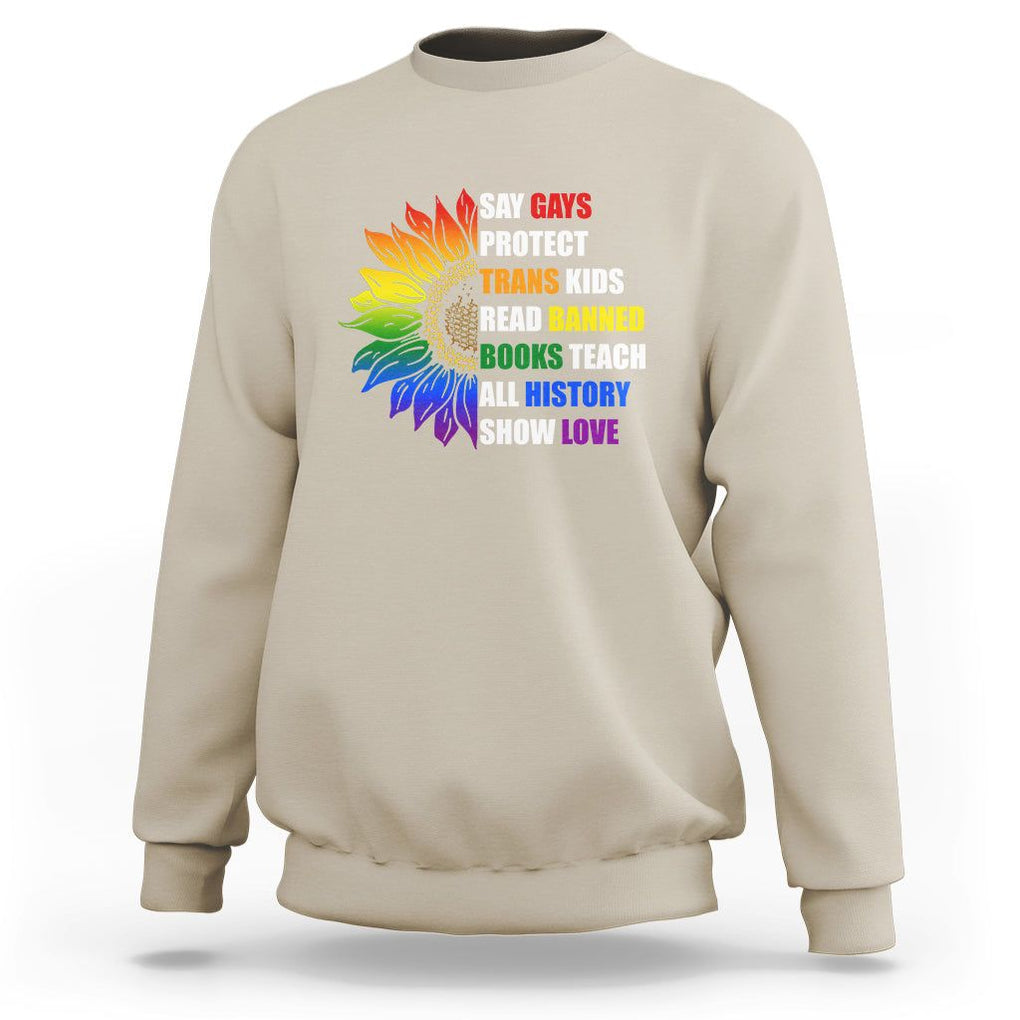 Say Gay Protect Trans Kids Read Banned Books Teach History Sweatshirt Rainbow Sunflower TS02 Sand Print Your Wear
